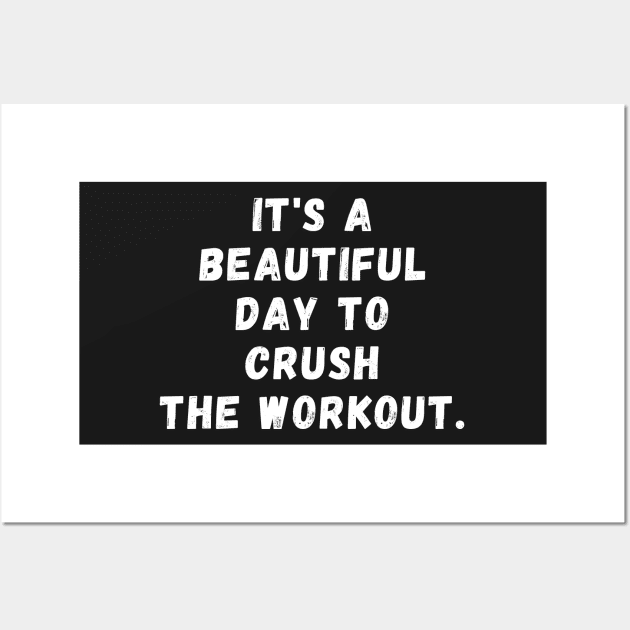 It's a beautiful day to crush the workout Wall Art by manandi1